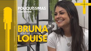 BRUNA LOUISE ESTÁ ACOSTUMADA COM AS PESSOAS ENCHENDO O SEU SACO  POUQUÍSSIMAS [upl. by Eynobe]