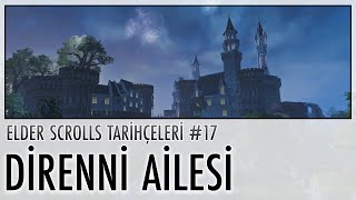 Direnni Ailesi  Elder Scrolls Tarihçeleri 17 [upl. by Arahsal]