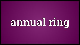 Annual ring Meaning [upl. by Notna]