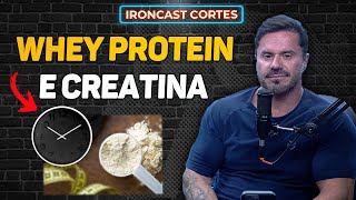 QUAL É O MELHOR HORÁRIO PARA TOMAR WHEY E A CREATINA – IRONCAST CORTES [upl. by Acinad]