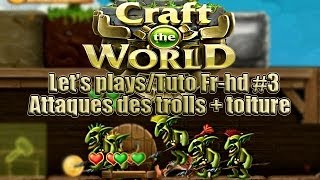 Craft the world FrHd  Attaque des trolls et toiture basique  Lets play  tuto 3 [upl. by Ateerys313]