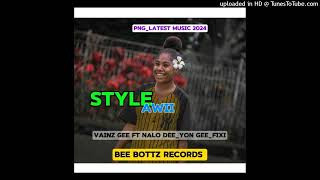 Style Awii 2024  Vainz Gee Ft Nalo Dee x Yon Gee amp Fixi Bee Bottz Records [upl. by Ahsenod355]