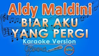 Aldy Maldini  Biar Aku Yang Pergi Karaoke  GMusic [upl. by Eenaj]