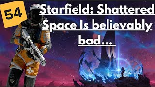 Starfield Shattered Space Is Believably Bad [upl. by Seugirdor724]