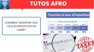 COMMENT MODIFIER SON TAUX DIMPOSITION EN LIGNE [upl. by Naletak]