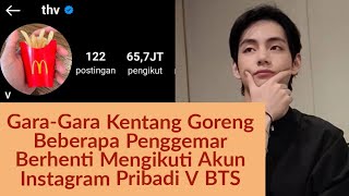 V BTS Ditinggal Beberapa Penggemar Di Akun Instagram Pribadinya Garagara Kentang Goreng [upl. by Hazel]