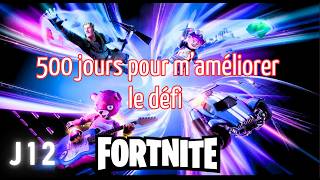 Fortnite  Maméliorer en 500 jours mon challenge Jour 12 sur 500 [upl. by Nomor]