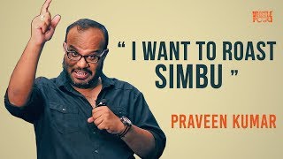 I Want to Roast Simbu  PraveenKumar  TE 01  1  WhistlePodu [upl. by Nytsyrk]