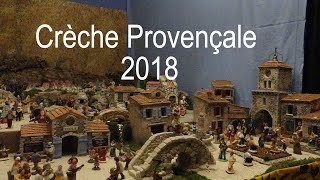 Creche Provençale 2018 plus de 400 santons LC VIDEO [upl. by Wiersma]