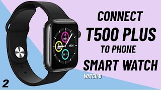 Connect T500 Plus To Your Phone  How To Setup t500 Smart Watch Step By Step [upl. by Eilime578]