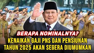 Kenaikan Gaji PNS dan Pensiunan Tahun 2025 Akan Segera Diumumkan Berapa Nominalnya [upl. by Aidas]