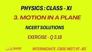 Physics  Class 11  Motion in a plane  NCERT Solutions Ex 318  2D Motion  Vectors [upl. by Meghann655]