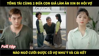 Tổng tài cùng 2 đứa con giả làm ăn xin đi hỏi vợ nào ngờ cưới được cô vợ như ý và cái kết [upl. by Pappas903]