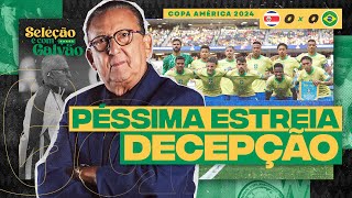 PÉSSIMA ESTREIA DA SELEÇÃO NÃO GANHAR DA COSTA RICA É UMA DECEPÇÃO  Galvão Bueno comenta [upl. by Shanan]