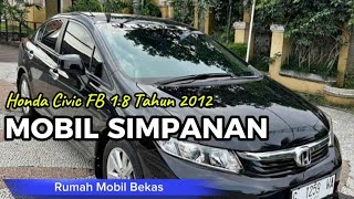 HONDA CIVIC FB 18 2012  MOBIL SIMPANAN 10000 KM  RUMAH MOBIL BEKAS [upl. by Ahsiekal]