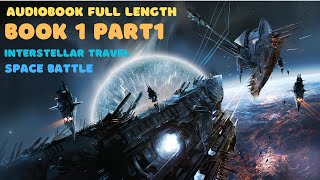 Space Battle interstellar travel best Sci Fi audiobook book 1 part 1 [upl. by Czarra]