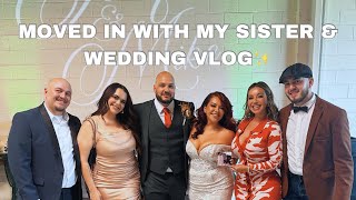 I MOVED IN WITH MY SISTER amp JACQIES WEDDING VLOG [upl. by Eilrahs]