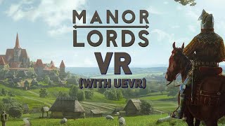 Manor Lords in VR With UEVR [upl. by Nappie490]