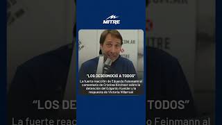 quotLOS DESCONOCIÓ A TODOSquot La fuerte reacción de Eduardo Feinmann al comentario de Cristina Kirchner [upl. by Dymphia]