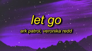 Ark Patrol  Let Go Lyrics ft Veronika Redd  and now you wont let go [upl. by Id]