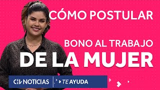 TE AYUDA  Bono al Trabajo de la Mujer ¿Cómo postular y cuánto es el monto [upl. by Nicoli]