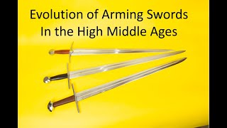 Evolution of Arming Swords during the High Middle Ages [upl. by Corsetti551]