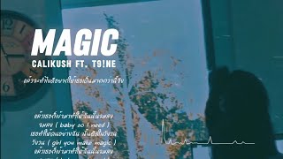 Calikush  เมจิก  magic  ft T9NE official audio  Lyrics [upl. by Ydderf33]