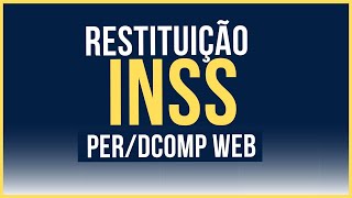 COMO FAZER O PEDIDO DE RESTITUIÇÃO PERDCOMPWEB  CRÉDITO DE INSS [upl. by Otrebor]