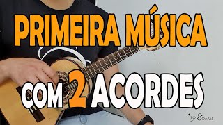 PRIMEIRA MÚSICA COM 2 ACORDES NO CAVAQUINHO  AULA DE CAVACO PARA INICIANTES [upl. by Ethelda]