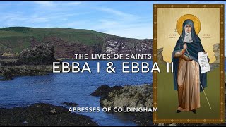 Sts Ebba I amp II Abbesses of Coldingham [upl. by Templas]