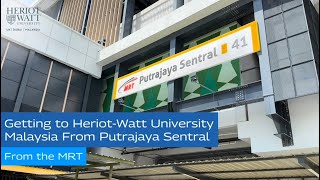 Getting to HeriotWatt University Malaysia from Putrajaya Sentral MASS rapid transit MRT [upl. by Saxen640]