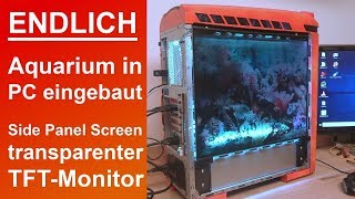 Aquarium in PC eingebaut  Transparent TFT Side Panel PCCase Mod [upl. by Ibrek]