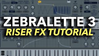 Zebralette 3 Synth  Riser FX Tutorial [upl. by Nikral]