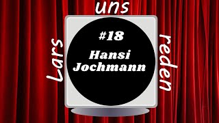 Lars uns reden 18 Hansi Jochmann [upl. by Idnod]