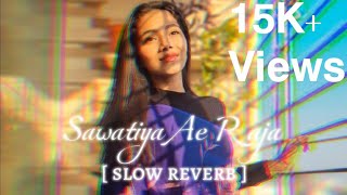 सावतिया ए राजा। slow reverb okra se dilwa lagaiha na lofi song Khushi Kakkar [upl. by Thant180]