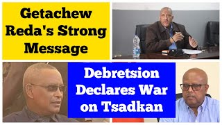 Getachew Redas Strong Message  Debretsion Gebremichael Declares War on General Tsadkan [upl. by Yoo735]