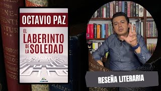 El Laberinto de la Soledad  Octavio Paz  Reseña y Opinión Literaria [upl. by Kcirederf124]