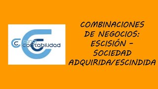 COMBINACIONES DE NEGOCIOS ESCISIÓN – SOCIEDAD ADQUIRIDAESCINDIDA [upl. by Murphy]