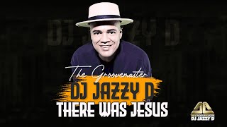 DJ Jazzy D The Groovemaster There was Jesus [upl. by Hsital944]