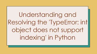 Understanding and Resolving the TypeError int object does not support indexing in Python [upl. by Lowis]