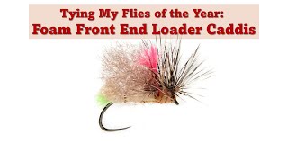 How to Tie the Foam Front End Loader Caddis [upl. by Otaner]