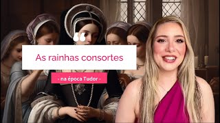 As rainhas consortes da Inglaterra Tudor foram BEM SUCEDIDAS [upl. by Spillar745]