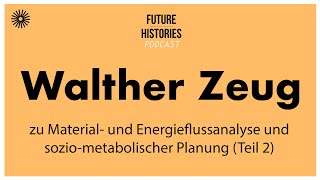 Walther Zeug zu Material und Energieflussanalyse und sozio metabolischer Planung  S03E15 [upl. by Carolynne]