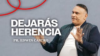 Dejarás Herencia  Pastor Edwin Castro [upl. by Akkimat]