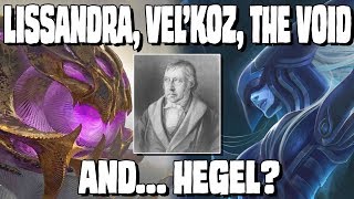 Lissandra Velkoz the Void and Hegel  League of Legends lore discussions amp analysis [upl. by Huston]