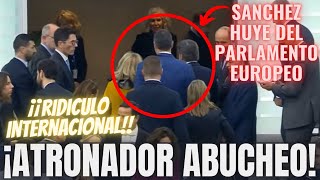 💥¡HUMILLACIÓN HISTÓRICA A SÁNCHEZ💥SALE CORRIENDO del PARLAMENTO EUROPEO tras un ATRONADOR ABUCHEO [upl. by Sands]