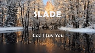 Slade quotCoz I Luv Youquot [upl. by Neelik308]