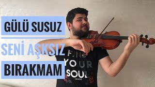 Gülü susuz seni aşksız bırakmam  Keman Violin Cover [upl. by Ennael]