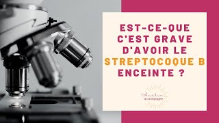 Estce que cest grave davoir le streptocoque B enceinte [upl. by Ecidnarb823]