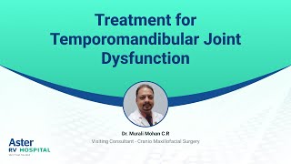 Treatment for Temporomandibular Joint Dysfunction  Dr Murali Mohan CR  Aster RV Hospital [upl. by Asilegna355]